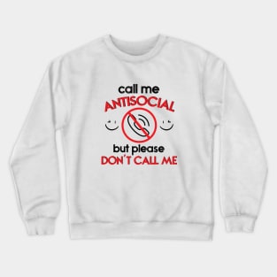 call me antisocial but please don't call me Crewneck Sweatshirt